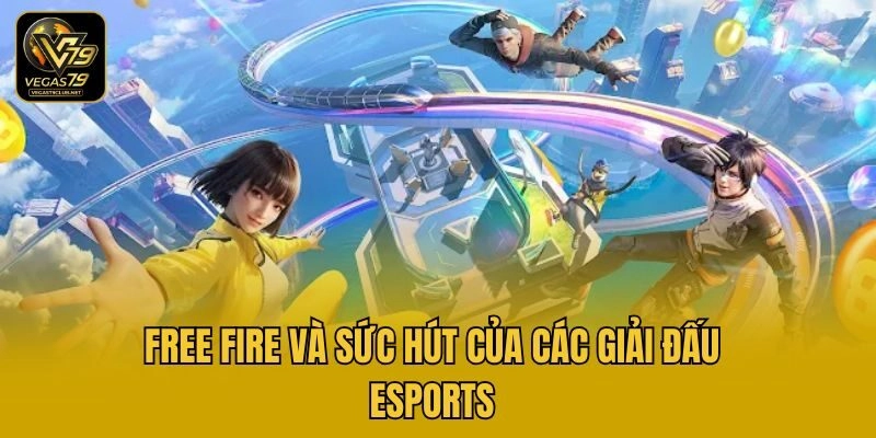 Free Fire và sức hút của các giải đấu esports