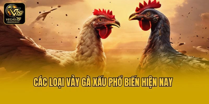 Các loại vảy gà xấu phổ biến hiện nay