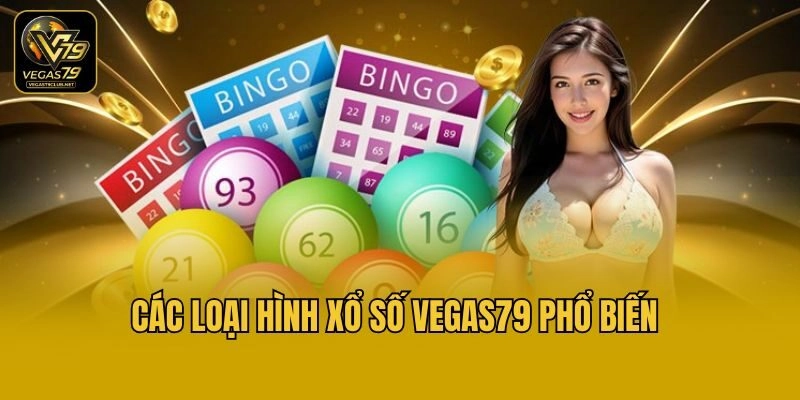 Các loại hình xổ số Vegas79 phổ biến